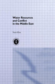 Title: Water Resources and Conflict in the Middle East / Edition 1, Author: Nurit Kliot
