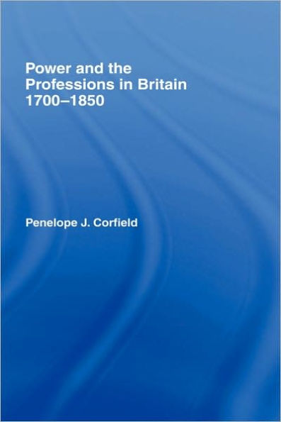 Power and the Professions in Britain 1700-1850