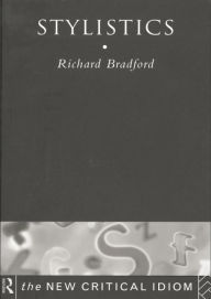 Title: Stylistics / Edition 1, Author: Richard Bradford