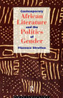 Contemporary African Literature and the Politics of Gender / Edition 1