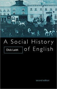 Title: A Social History of English / Edition 2, Author: Mr Dick Leith