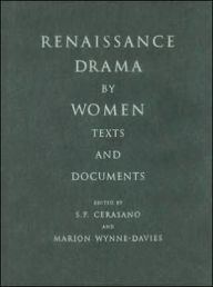 Title: Renaissance Drama by Women: Texts and Documents, Author: S.P. Cerasano