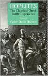 Title: Hoplites: The Classical Greek Battle Experience / Edition 1, Author: Victor Davis Hanson