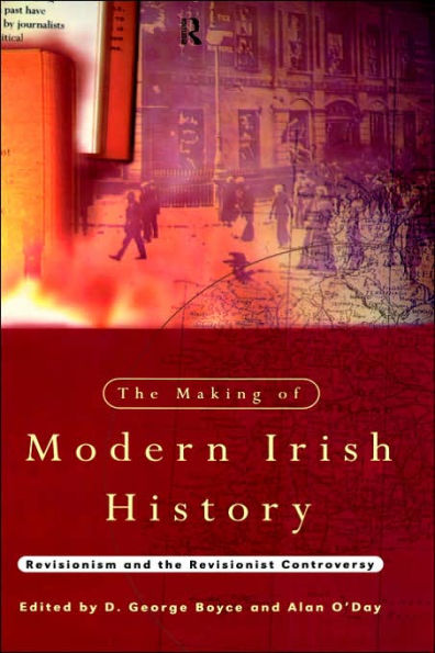 the Making of Modern Irish History: Revisionism and Revisionist Controversy
