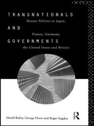 Title: Transnationals and Governments: Recent policies in Japan, France, Germany, the United States and Britain / Edition 1, Author: David Bailey