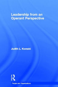 Title: Leadership: The Operant Model of Effective Supervision / Edition 1, Author: Judith L. Komaki