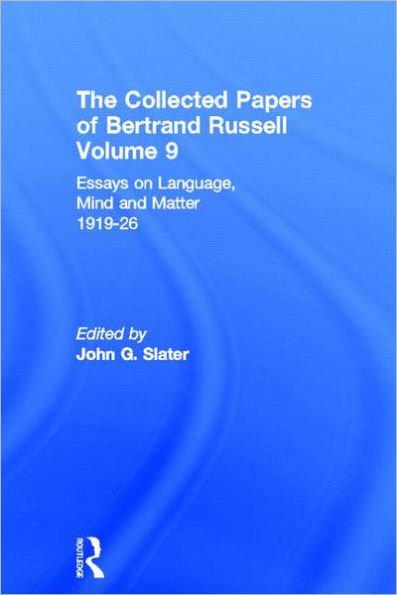 The Collected Papers of Bertrand Russell, Volume 9: Essays on Language, Mind and Matter, 1919-26 / Edition 1