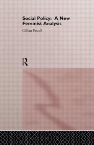 Title: Social Policy: A New Feminist Analysis / Edition 1, Author: Gillian Pascall