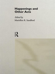 Title: Happenings and Other Acts / Edition 1, Author: Mariellen Sandford