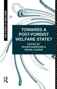 Title: Towards a Post-Fordist Welfare State?, Author: Roger Burrows