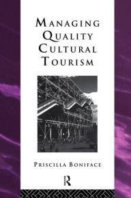 Title: Managing Quality Cultural Tourism / Edition 1, Author: Priscilla Boniface