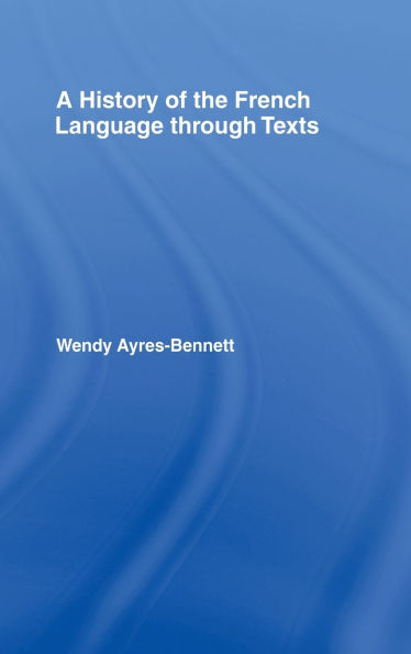 A History of the French Language Through Texts / Edition 1