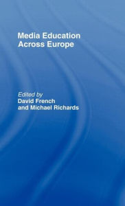 Title: Media Education Across Europe / Edition 1, Author: David French