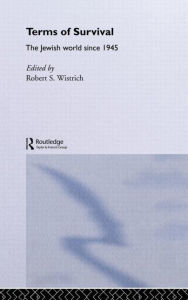 Title: Terms of Survival: The Jewish World Since 1945 / Edition 1, Author: Robert S. Wistrich