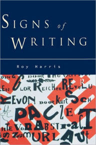 Title: Signs of Writing / Edition 1, Author: Professor Roy Harris