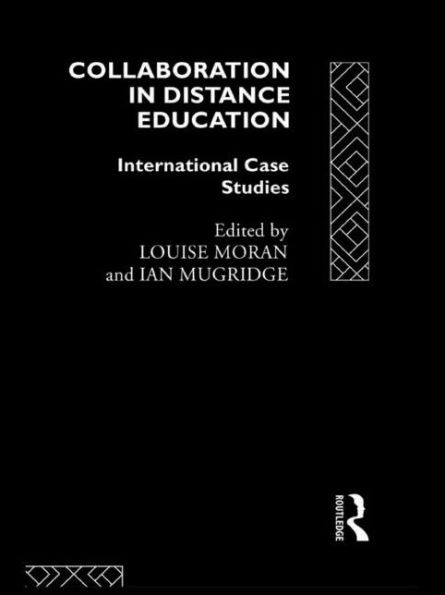 Collaboration in Distance Education: International Case Studies / Edition 1