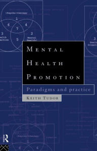 Title: Mental Health Promotion: Paradigms and Practice, Author: Keith Tudor
