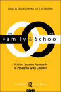 The Family and the School: A Joint Systems Aproach to Problems with Children / Edition 1