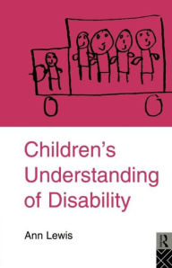 Title: Children's Understanding of Disability, Author: Ann Lewis