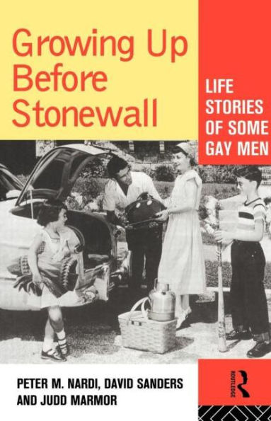 Growing Up Before Stonewall: Life Stories Of Some Gay Men / Edition 1