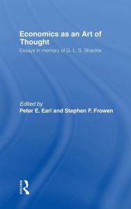 Title: Economics as an Art of Thought: Essays in Memory of G.L.S. Shackle / Edition 1, Author: Peter Earl
