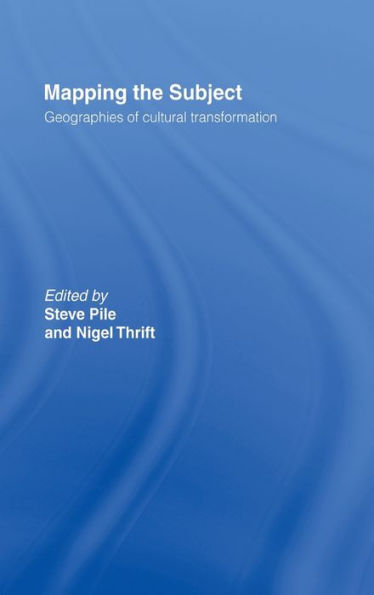 Mapping the Subject: Geographies of Cultural Transformation / Edition 1