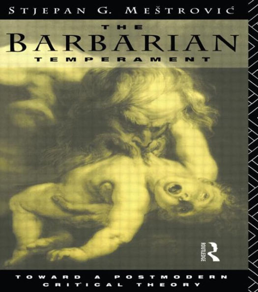 The Barbarian Temperament: Towards a Postmodern Critical Theory