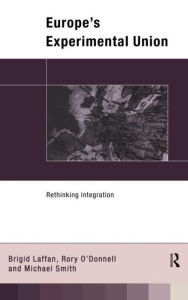 Title: Europe's Experimental Union: Rethinking Integration / Edition 1, Author: Brigid Laffan