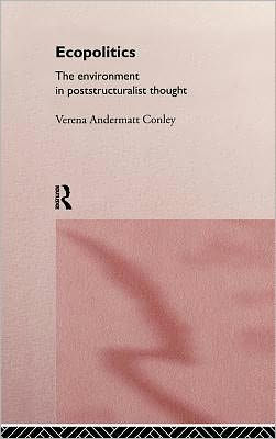 Ecopolitics: The Environment in Poststructuralist Thought / Edition 1