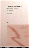 Title: Prosthetic Culture / Edition 1, Author: Celia Lury
