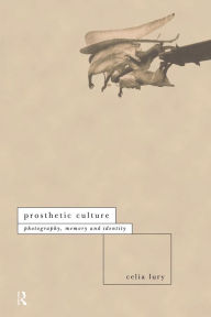 Title: Prosthetic Culture / Edition 1, Author: Celia Lury