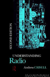 Title: Understanding Radio / Edition 2, Author: Andrew Crisell