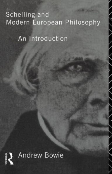 Schelling and Modern European Philosophy:: An Introduction / Edition 1