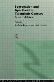 Title: Segregation and Apartheid in Twentieth Century South Africa / Edition 1, Author: William Beinart