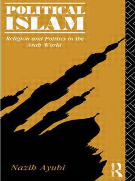 Political Islam: Religion and Politics in the Arab World / Edition 1