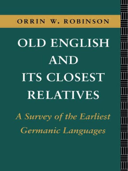 Old English and its Closest Relatives: A Survey of the Earliest Germanic Languages / Edition 1