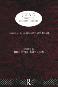 Title: Jung and the Monotheisms / Edition 1, Author: Joel Ryce-Menuhin