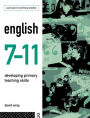 English 7-11: Developing Primary Teaching Skills