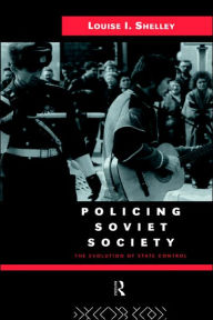 Title: Policing Soviet Society: The Evolution of State Control / Edition 1, Author: Louise Shelley