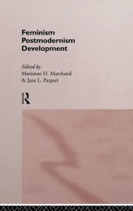 Title: Feminism/ Postmodernism/ Development / Edition 1, Author: Marianne H Marchand