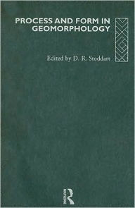 Title: Process and Form in Geomorphology / Edition 1, Author: David Stoddart