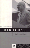Title: Daniel Bell / Edition 1, Author: Malcolm Waters