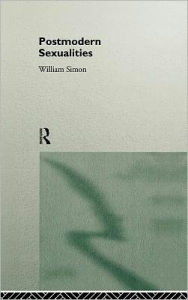 Title: Postmodern Sexualities / Edition 1, Author: William Simon