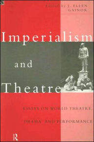 Title: Imperialism and Theatre, Author: J. Ellen Gainor