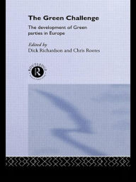Title: The Green Challenge: The Development of Green Parties in Europe / Edition 1, Author: Dick Richardson