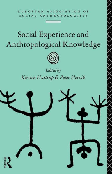 Social Experience and Anthropological Knowledge / Edition 1