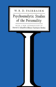 Title: Psychoanalytic Studies of the Personality / Edition 1, Author: W. R. D. Fairbairn