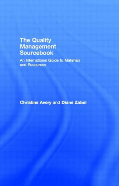 The Quality Management Sourcebook: An International Guide to Materials and Resources / Edition 1