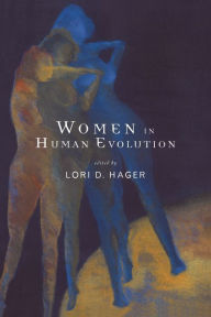 Title: Women In Human Evolution / Edition 1, Author: Lori Hager