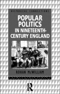 Title: Popular Politics in Nineteenth Century England, Author: Rohan McWilliam